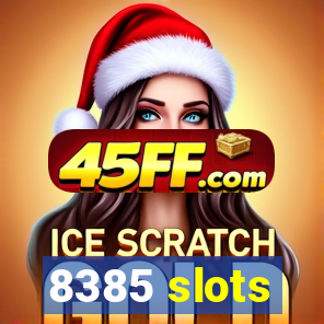 8385 slots